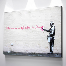 Load image into Gallery viewer, Banksy Prints | Banksy Canvas Art | Banksy Prints for Sale | What We Do in Life Echoes in Eternity Reproduction | Canvas Wall Art