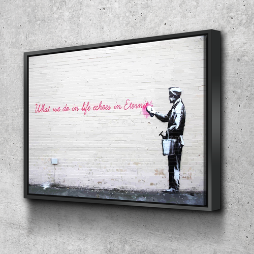Banksy Prints | Banksy Canvas Art | Banksy Prints for Sale | What We Do in Life Echoes in Eternity Reproduction | Canvas Wall Art