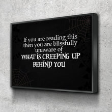 Load image into Gallery viewer, Halloween Sign, Halloween Decoration, If You Are Reading This, Spooky, Creeping Up Behind You, Funny Halloween Sign, Halloween Decor Canvas