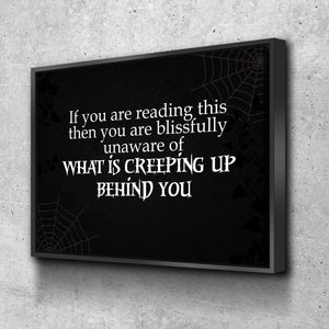 Halloween Sign, Halloween Decoration, If You Are Reading This, Spooky, Creeping Up Behind You, Funny Halloween Sign, Halloween Decor Canvas