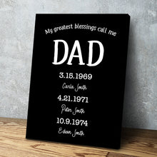 Load image into Gallery viewer, My Greatest Blessings Call Me Dad Personalized Multi-Name Custom Canvas Wall Art Various Sizes Ready to Hang Personalized Father&#39;s Day Gift