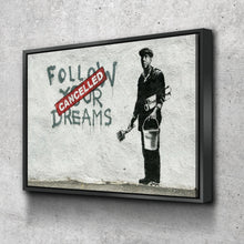 Load image into Gallery viewer, Banksy Prints | Banksy Canvas Art | Banksy Prints for Sale | Graffiti Canvas Art | Follow Your Dreams, Cancelled Reproduction
