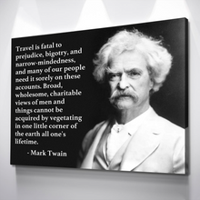 Load image into Gallery viewer, Mark Twain Travel Quote &quot;Travel Is Fatal To Prejudice Bigotry And Narrow Mindedness&quot; Poster Canvas Wall Art Décor Gift