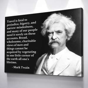Mark Twain Travel Quote "Travel Is Fatal To Prejudice Bigotry And Narrow Mindedness" Poster Canvas Wall Art Décor Gift