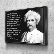 Load image into Gallery viewer, Mark Twain Travel Quote &quot;Travel Is Fatal To Prejudice Bigotry And Narrow Mindedness&quot; Poster Canvas Wall Art Décor Gift